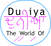DUNIYA THE WORLD OF